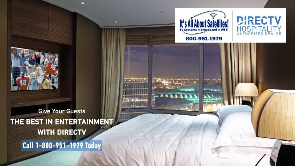 Its All About Satellites and DIRECTV: Your Go To Source for Hotel TV Systems